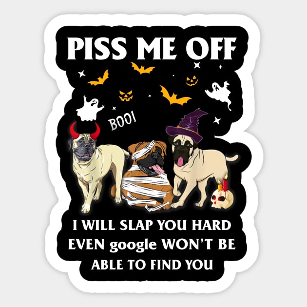 Halloween Bullmastiffs Lover T-shirt Piss Me Off I Will Slap You So Hard Even Google Won't Be Able To Find You Gift Sticker by kimmygoderteart